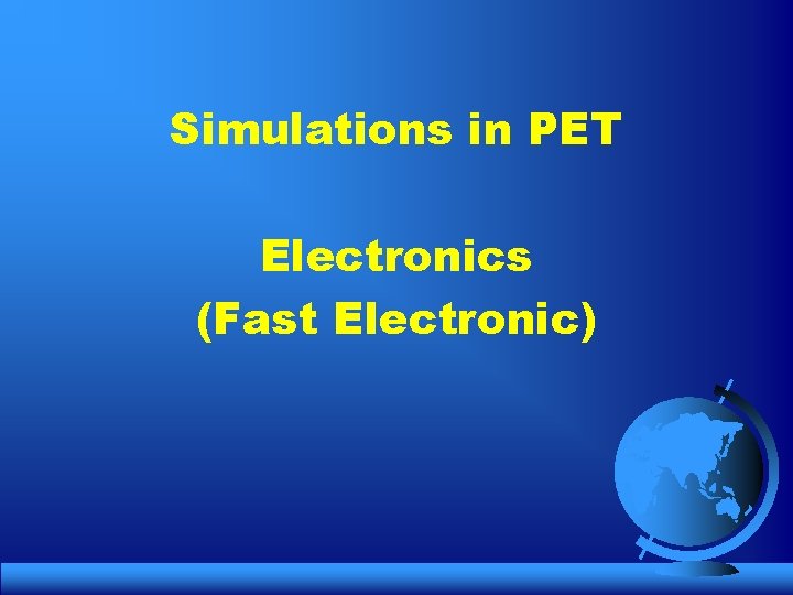 Simulations in PET Electronics (Fast Electronic) 