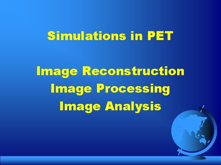 Simulations in PET Image Reconstruction Image Processing Image Analysis 