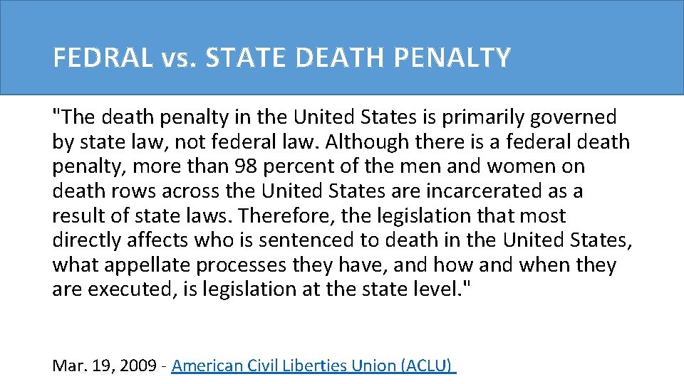 FEDRAL vs. STATE DEATH PENALTY "The death penalty in the United States is primarily