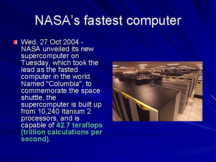 NASA’s fastest computer Wed, 27 Oct 2004 NASA unveiled its new supercomputer on Tuesday,