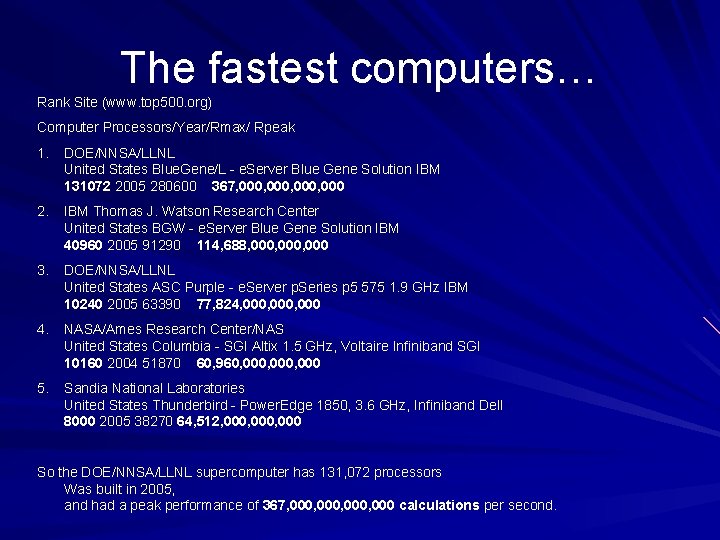 The fastest computers… Rank Site (www. top 500. org) Computer Processors/Year/Rmax/ Rpeak 1. DOE/NNSA/LLNL