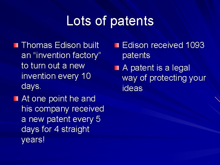 Lots of patents Thomas Edison built an “invention factory” to turn out a new