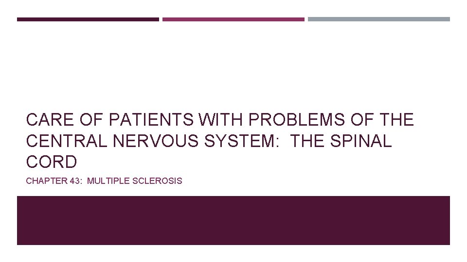 CARE OF PATIENTS WITH PROBLEMS OF THE CENTRAL NERVOUS SYSTEM: THE SPINAL CORD CHAPTER