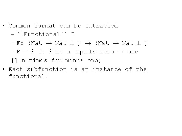  • Common format can be extracted – ``Functional'' F – F: (Nat )