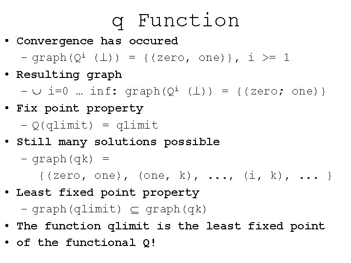 q Function • Convergence has occured – graph(Qi ( )) = {(zero, one)}, i