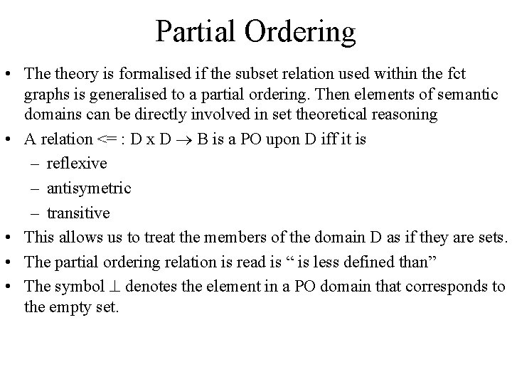 Partial Ordering • The theory is formalised if the subset relation used within the