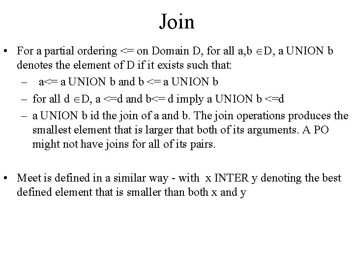 Join • For a partial ordering <= on Domain D, for all a, b