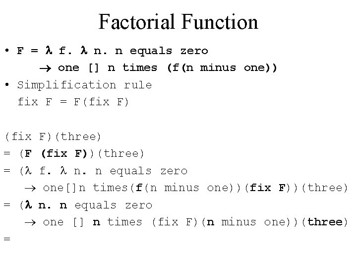 Factorial Function • F = f. n. n equals zero one [] n times