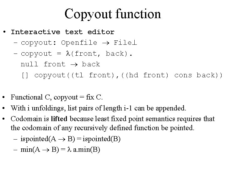 Copyout function • Interactive text editor – copyout: Openfile File – copyout = (front,