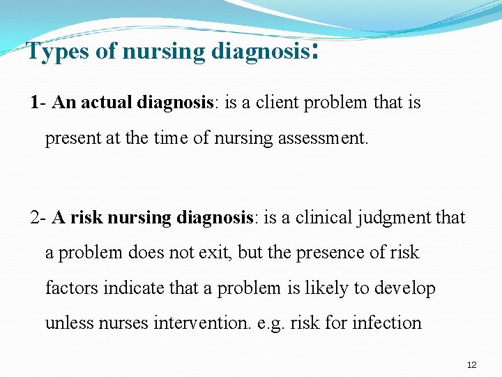 Types of nursing diagnosis: 1 - An actual diagnosis: is a client problem that