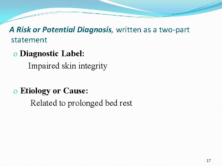 A Risk or Potential Diagnosis, written as a two-part statement o Diagnostic Label: Impaired