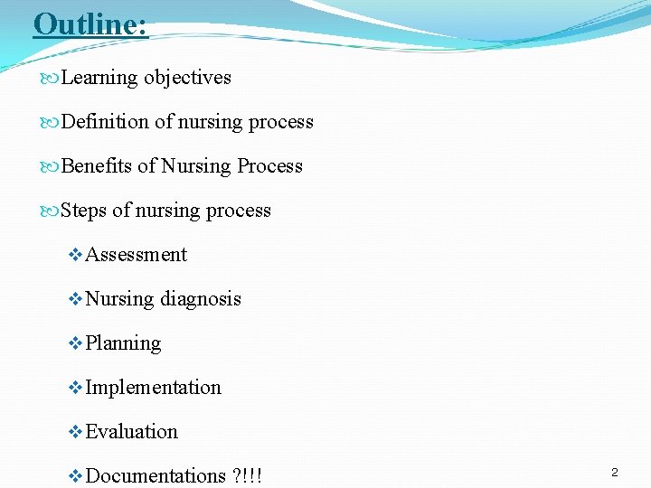 Outline: Learning objectives Definition of nursing process Benefits of Nursing Process Steps of nursing