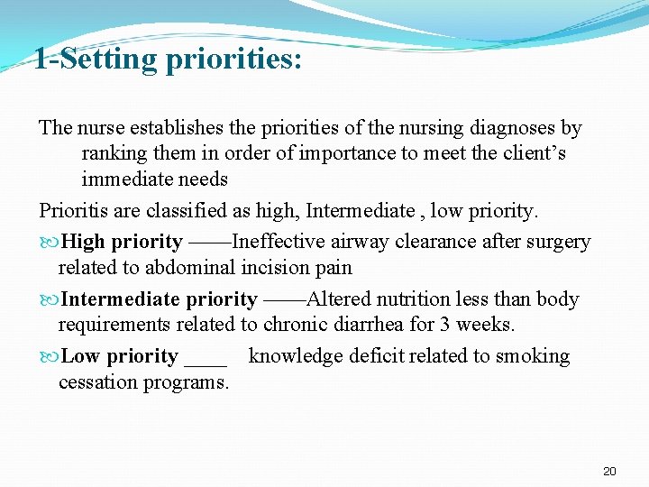1 -Setting priorities: The nurse establishes the priorities of the nursing diagnoses by ranking