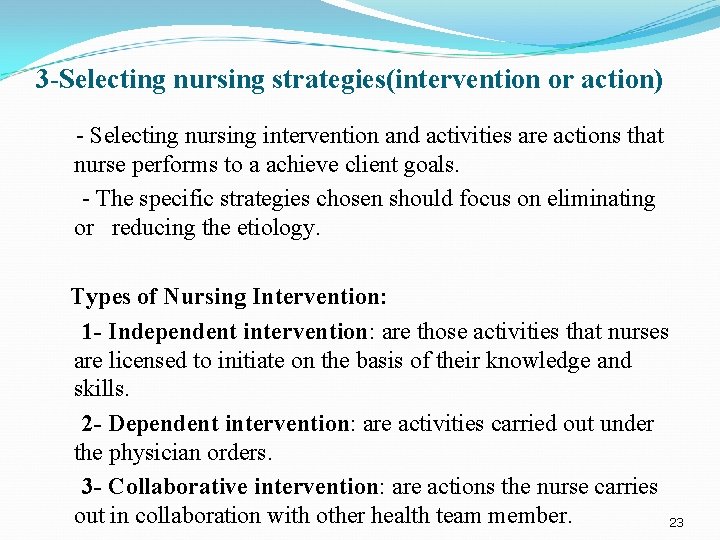 3 -Selecting nursing strategies(intervention or action) - Selecting nursing intervention and activities are actions