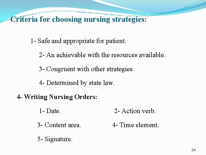 Criteria for choosing nursing strategies: 1 - Safe and appropriate for patient. 2 -