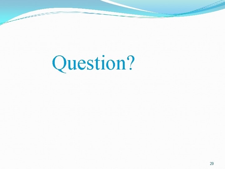 Question? 29 
