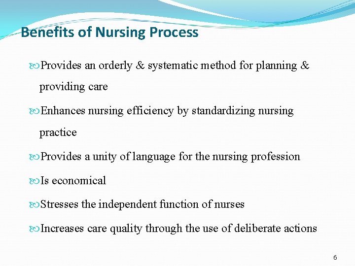 Benefits of Nursing Process Provides an orderly & systematic method for planning & providing