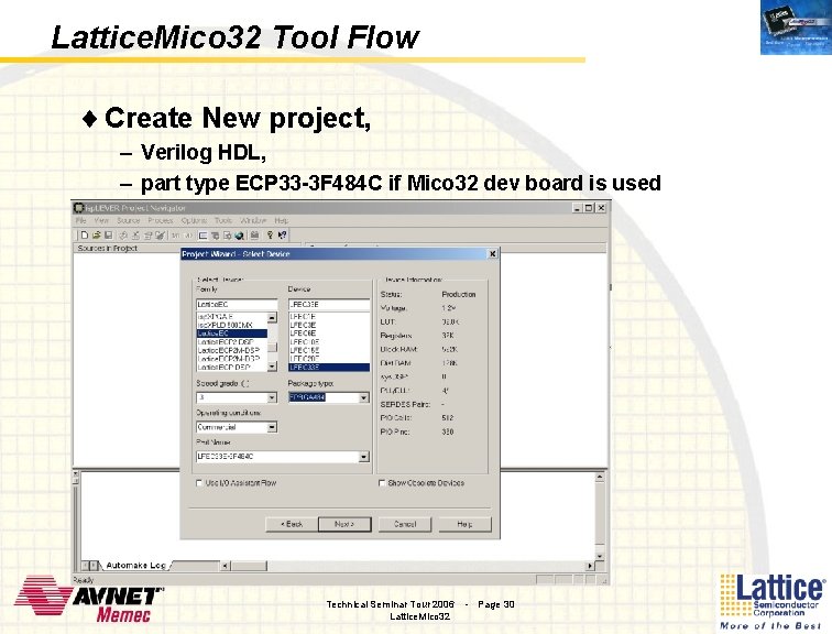 Lattice. Mico 32 Tool Flow ¨ Create New project, – Verilog HDL, – part Lattice. Mico 32 Tool Flow ¨ Create New project, – Verilog HDL, – part