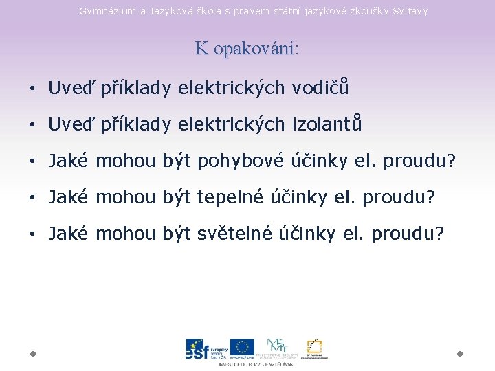 Gymnázium a Jazyková škola s právem státní jazykové zkoušky Svitavy K opakování: • Uveď