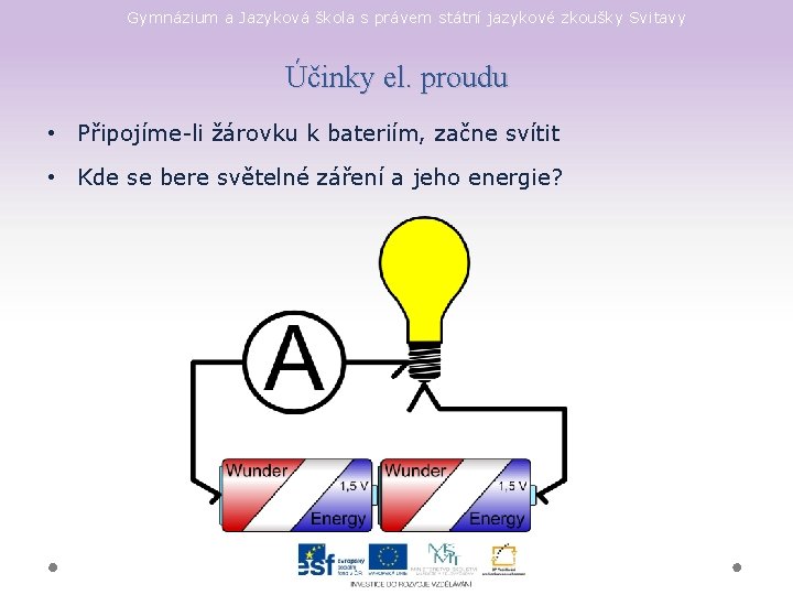 Gymnázium a Jazyková škola s právem státní jazykové zkoušky Svitavy Účinky el. proudu •