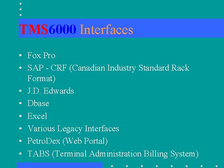 TMS 6000 Interfaces • Fox Pro • SAP - CRF (Canadian Industry Standard Rack