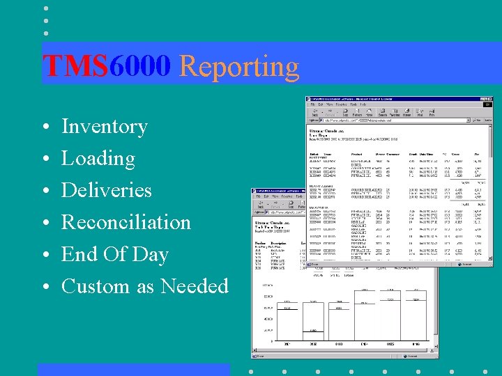 TMS 6000 Reporting • • • Inventory Loading Deliveries Reconciliation End Of Day Custom
