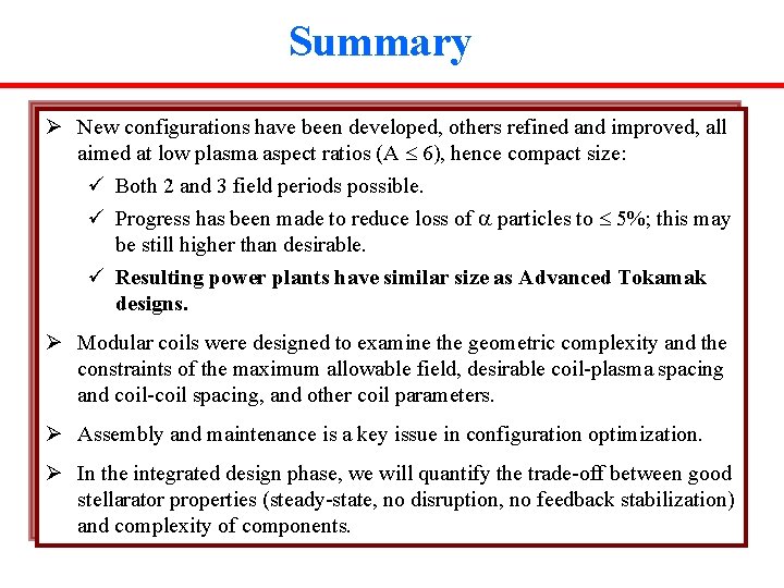 Summary Ø New configurations have been developed, others refined and improved, all aimed at