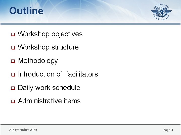 Outline q Workshop objectives q Workshop structure q Methodology q Introduction of facilitators q