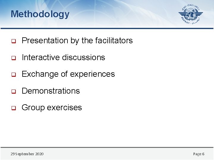 Methodology q Presentation by the facilitators q Interactive discussions q Exchange of experiences q
