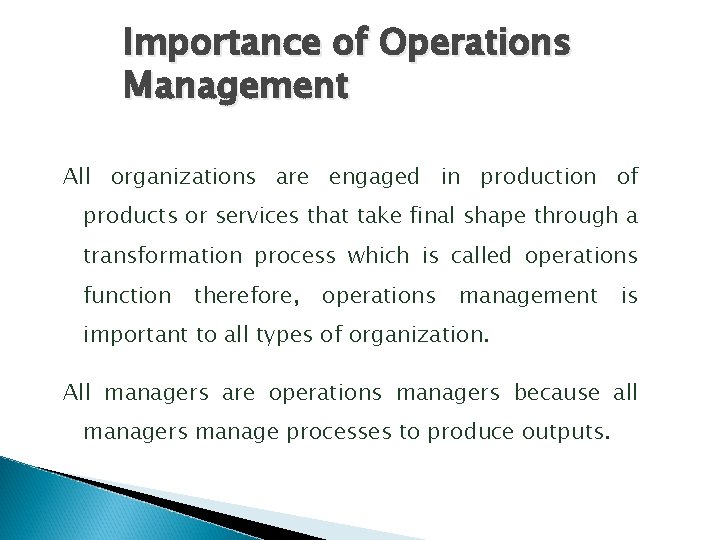 Importance of Operations Management All organizations are engaged in production of products or services