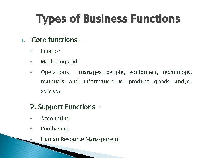 Types of Business Functions 1. Core functions – ◦ Finance ◦ Marketing and ◦