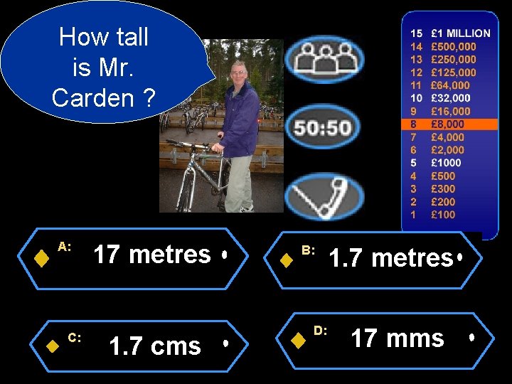 How tall is Mr. Carden ? A: C: 17 metres 1. 7 cms B: