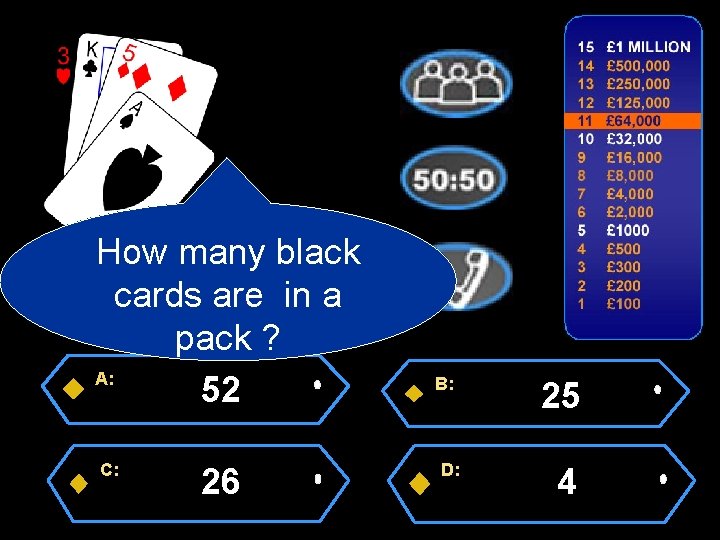 How many black cards are in a pack ? A: 52 C: 26 B: