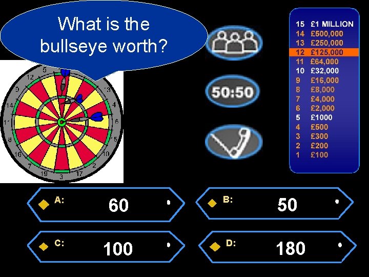 What is the bullseye worth? A: C: 60 100 B: D: 50 180 