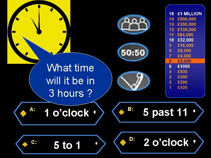 What time will it be in 3 hours ? A: C: 1 o’clock 5