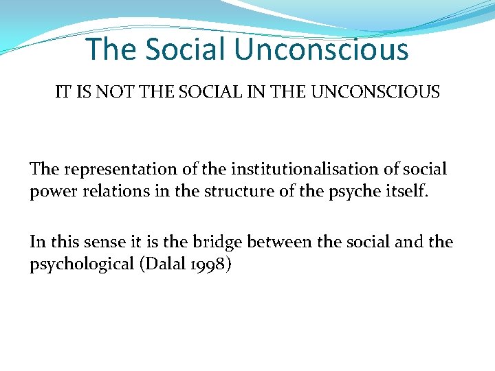 The Social Unconscious IT IS NOT THE SOCIAL IN THE UNCONSCIOUS The representation of