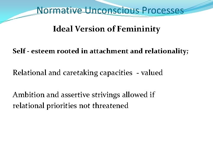 Normative Unconscious Processes Ideal Version of Femininity Self - esteem rooted in attachment and