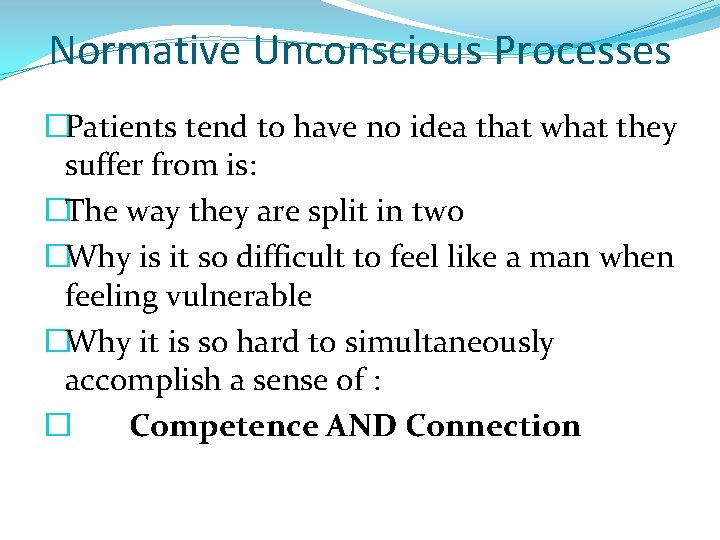 Normative Unconscious Processes �Patients tend to have no idea that what they suffer from