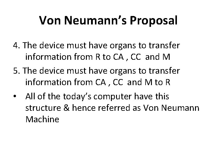 Von Neumann’s Proposal 4. The device must have organs to transfer information from R