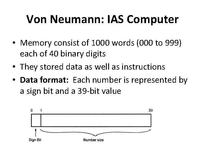 Von Neumann: IAS Computer • Memory consist of 1000 words (000 to 999) each