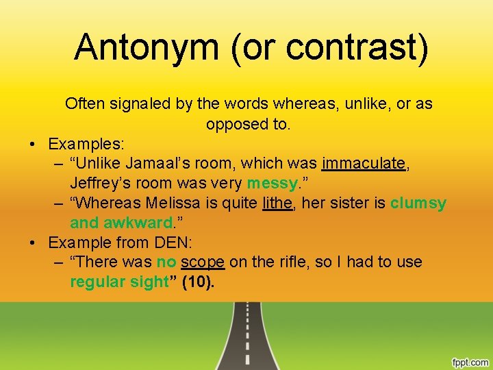  Antonym (or contrast) Often signaled by the words whereas, unlike, or as opposed