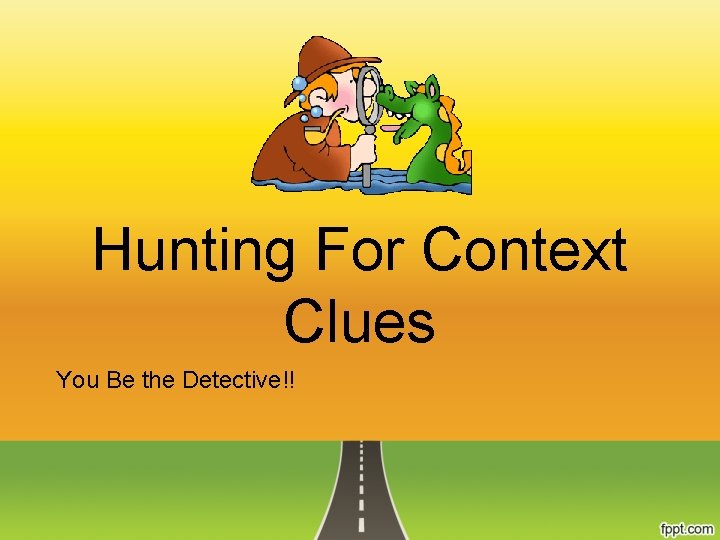Hunting For Context Clues You Be the Detective!! 