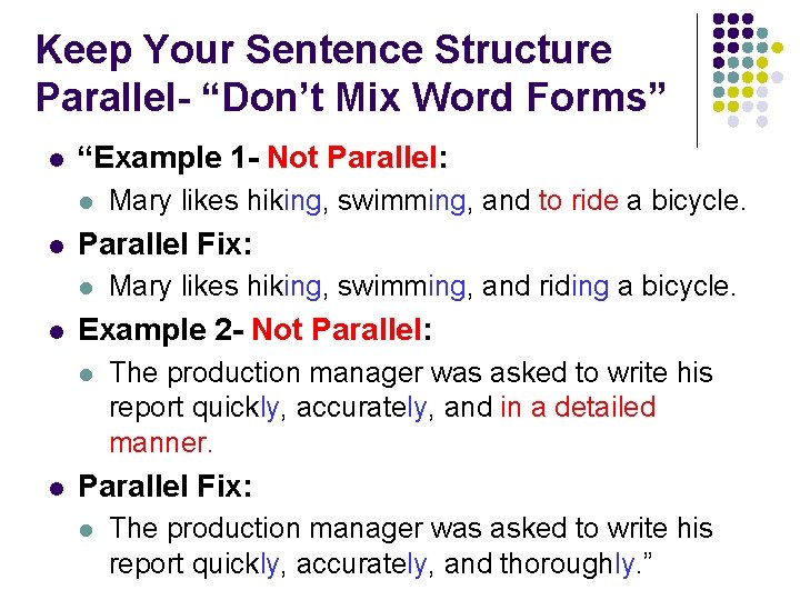 Keep Your Sentence Structure Parallel- “Don’t Mix Word Forms” l “Example 1 - Not