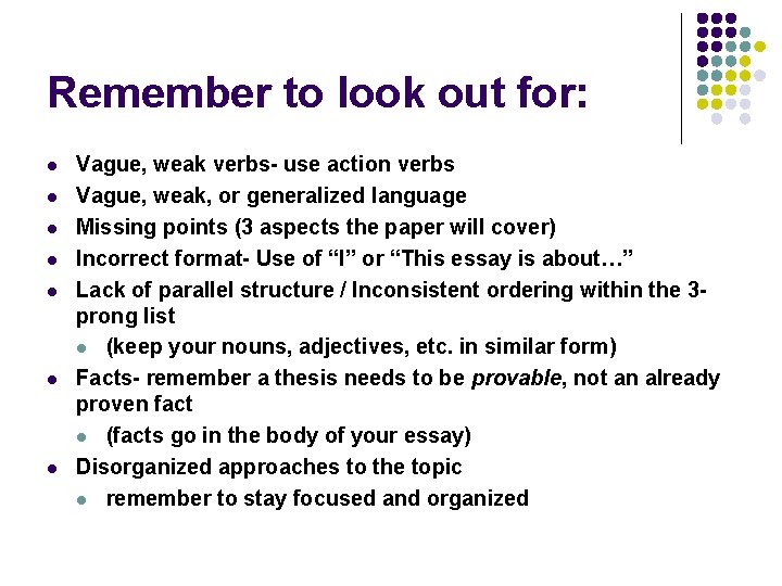Remember to look out for: l l l l Vague, weak verbs- use action