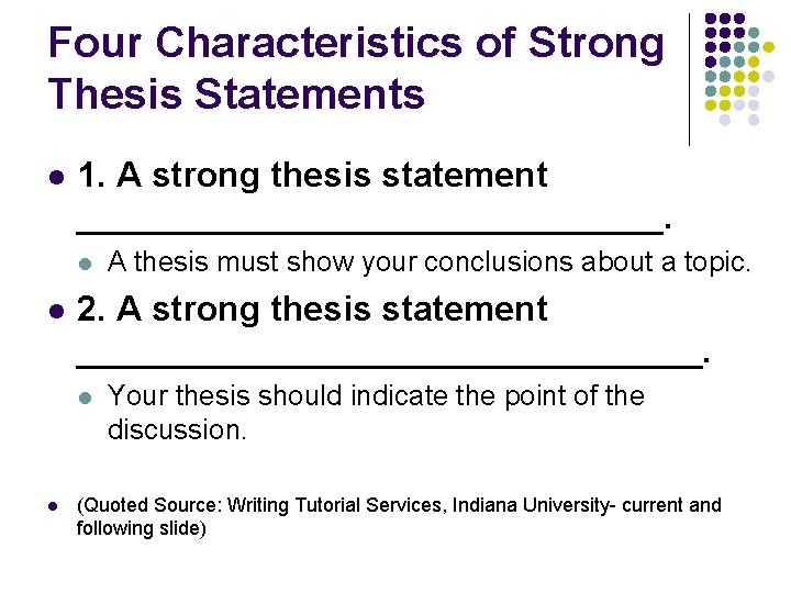 Four Characteristics of Strong Thesis Statements l 1. A strong thesis statement _______________. l