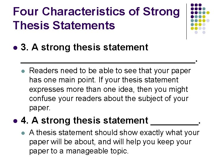 Four Characteristics of Strong Thesis Statements l 3. A strong thesis statement _________________. l