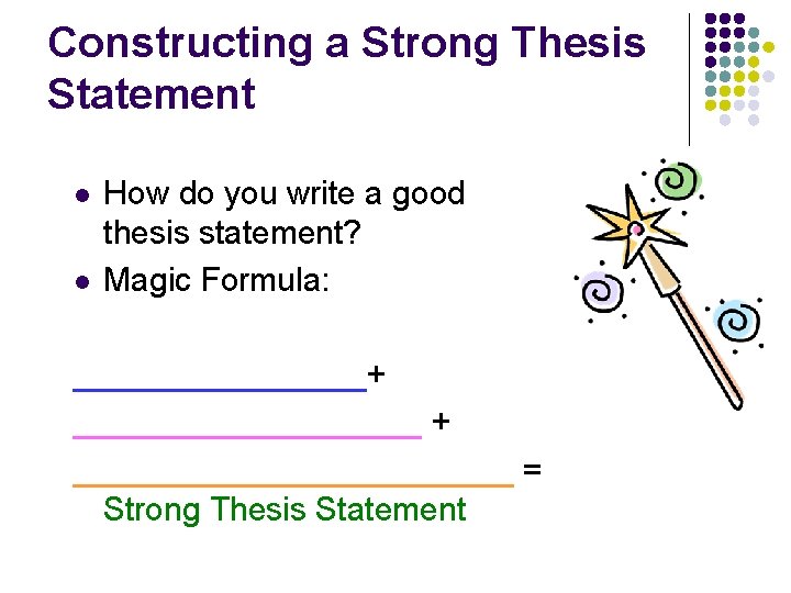 Constructing a Strong Thesis Statement l l How do you write a good thesis