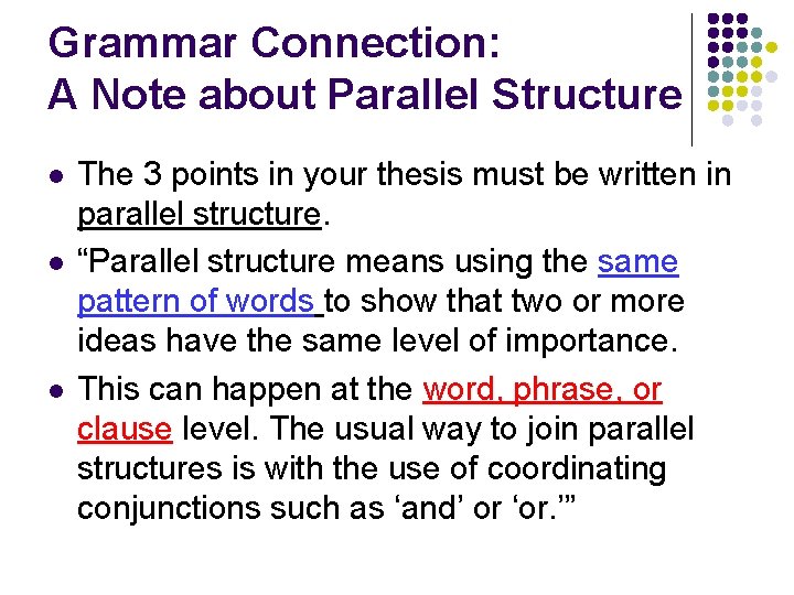 Grammar Connection: A Note about Parallel Structure l l l The 3 points in