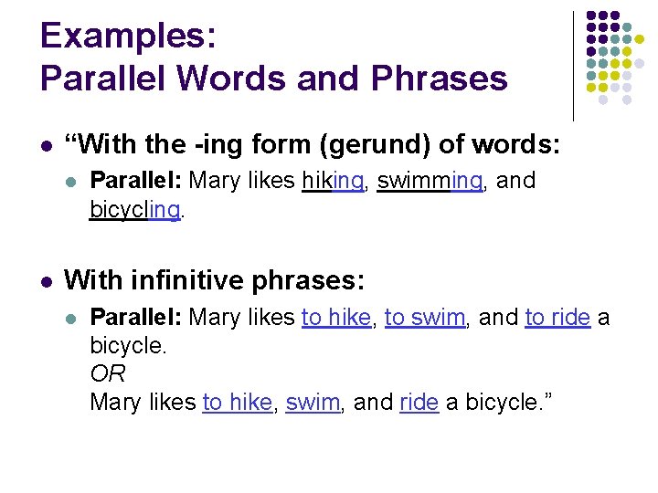 Examples: Parallel Words and Phrases l “With the -ing form (gerund) of words: l