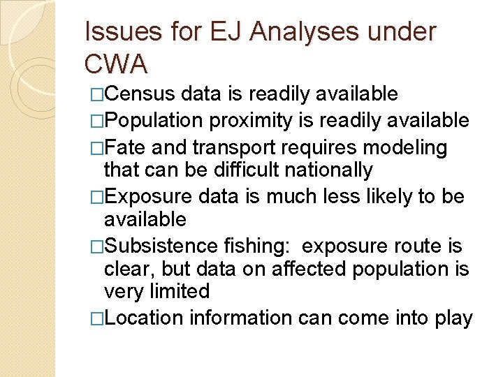 Issues for EJ Analyses under CWA �Census data is readily available �Population proximity is